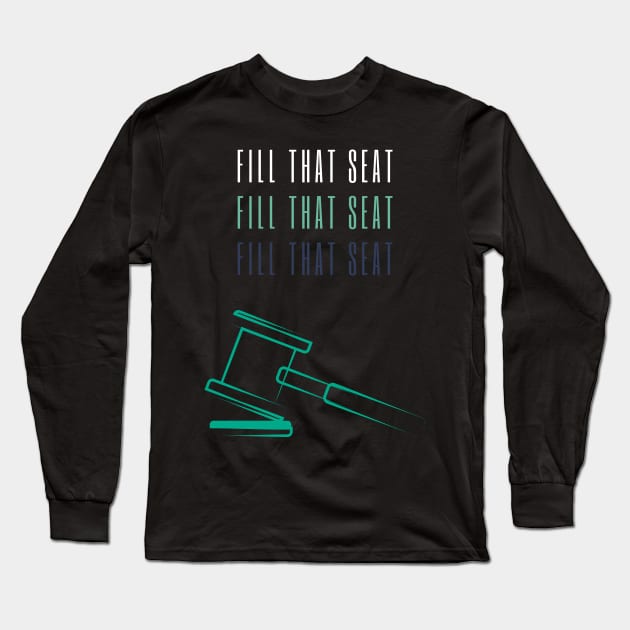 Fill That Seat Long Sleeve T-Shirt by JonesCreations